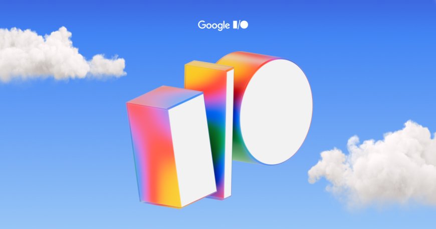 Google Gears Up: AI and Android Take Center Stage at I/O 2025