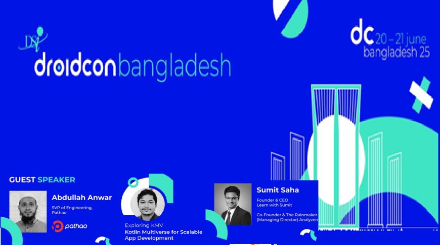 ২০ জুন ঢাকায় বসছে অ্যান্ড্রয়ডের আন্তর্জাতিক সম্মেলন ‘ড্রয়েডকন বাংলাদেশ’