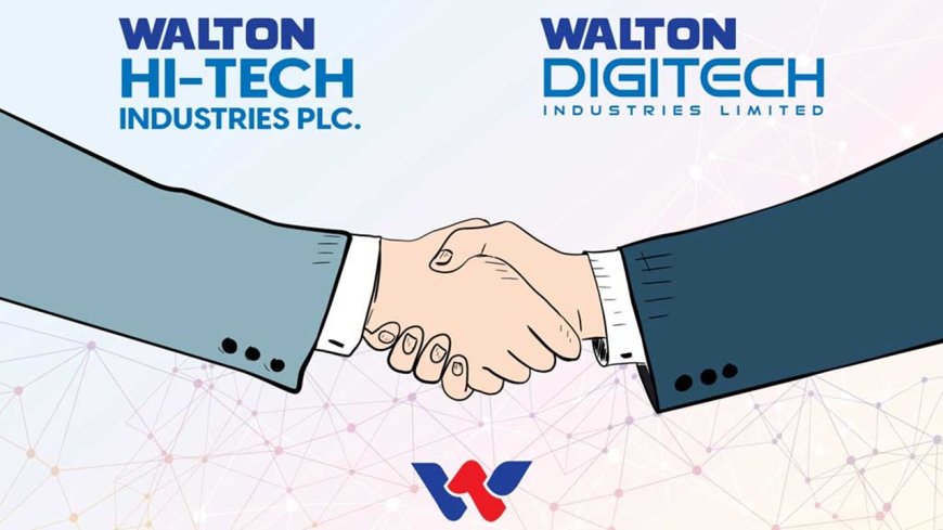 Walton Digi-Tech Merges with Walton Hi-Tech