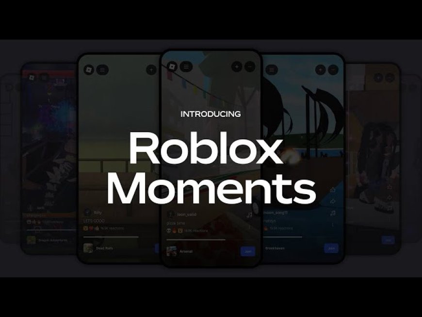 Roblox Rolls Out ‘Moments’ and Revenue Boost for Creators