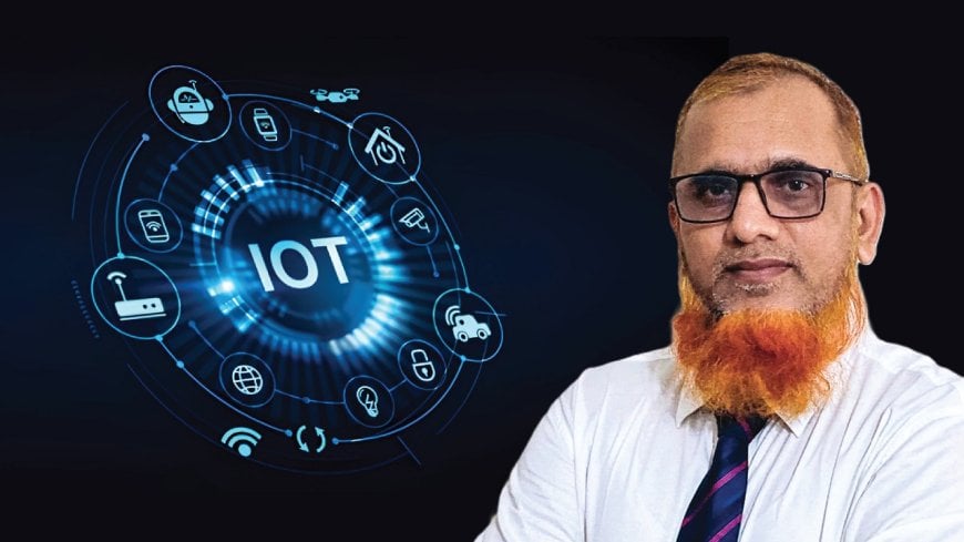 আইওটি-তে বদলে যাবে বাংলাদেশ!