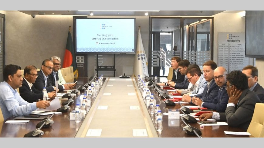 মার্কিন তুলা রপ্তানিকারকদের কাছে প্রশিক্ষণ ও প্রযুক্তিগত সহায়তা চেয়েছে বাংলাদেশ