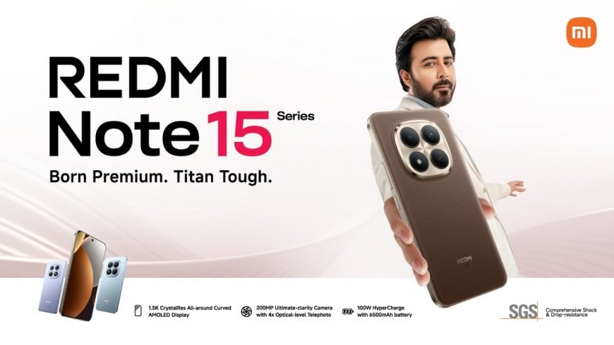রেডমি নোট ১৫ সিরিজের মোড়কে তিনটি নতুন স্মার্টফোন 