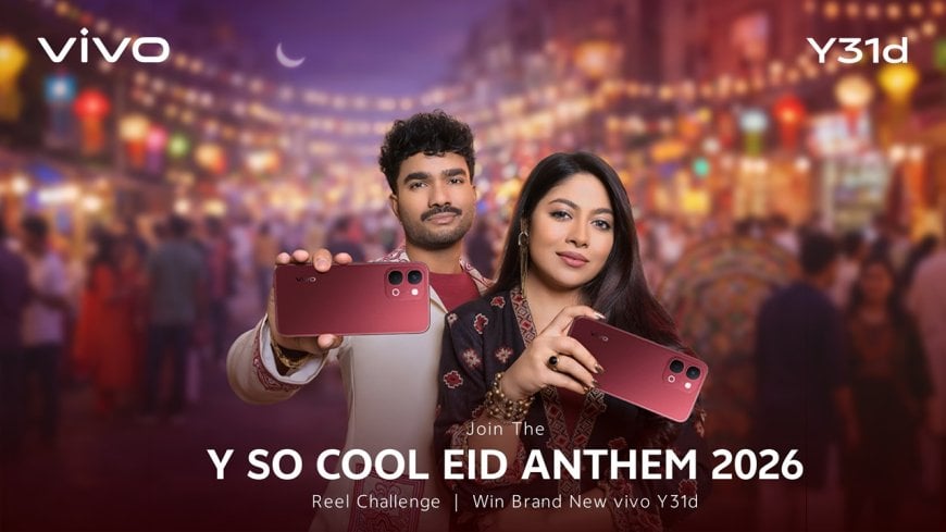 Vivo Launches ‘Y So Cool Eid Anthem 2026’ Reel Challenge to Inspire Youth Creativity