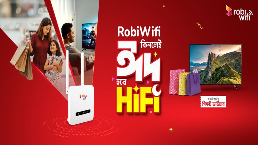 Robi Axiata Launches “Buy WiFi, Celebrate Eid in HiFi” Promotion